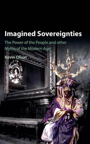 Cover image for Imagined Sovereignties: The Power of the People and Other Myths of the Modern Age