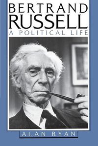 Cover image for Bertrand Russell: A Political Life