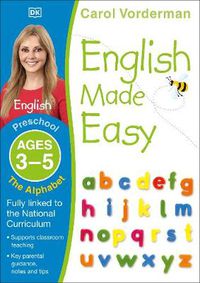 Cover image for English Made Easy: The Alphabet, Ages 3-5 (Preschool): Supports the National Curriculum, English Exercise Book