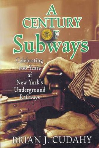 Cover image for A Century of Subways: Celebrating 100 Years of New York's Underground Railways
