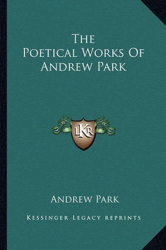 Cover image for The Poetical Works of Andrew Park