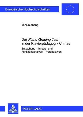 Cover image for Der  Piano Grading Test  in Der Klavierpaedagogik Chinas: Entstehung - Inhalts- Und Funktionsanalyse - Perspektiven