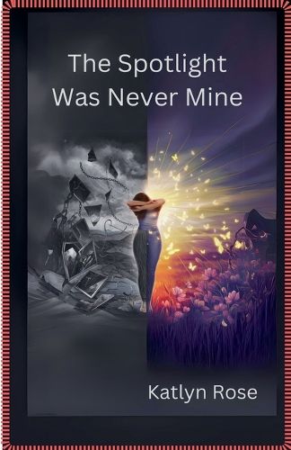 Cover image for The Spotlight Was Never Mine