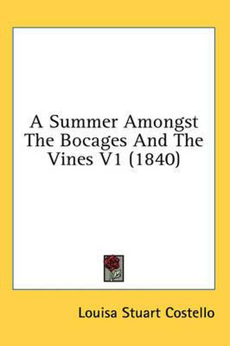 Cover image for A Summer Amongst the Bocages and the Vines V1 (1840)