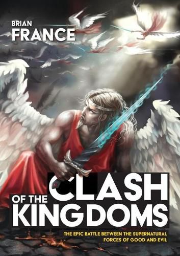 Cover image for Clash of the Kingdoms: The epic battle between the supernatural forces of good and evil