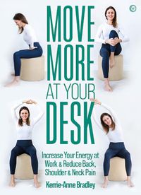 Cover image for Move More At Your Desk: Increase Your Energy at Work & Reduce Back, Shoulder & Neck Pain