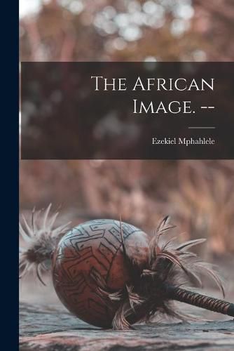 Cover image for The African Image. --