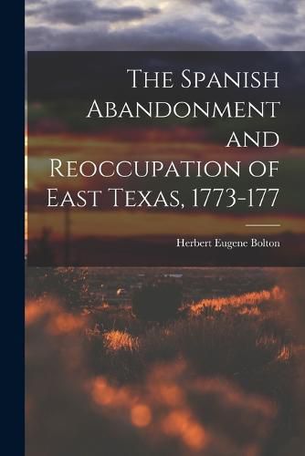 The Spanish Abandonment and Reoccupation of East Texas, 1773-177