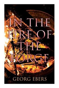 Cover image for In the Fire of the Forge: Historical Novel - A Romance of Old Nuremberg