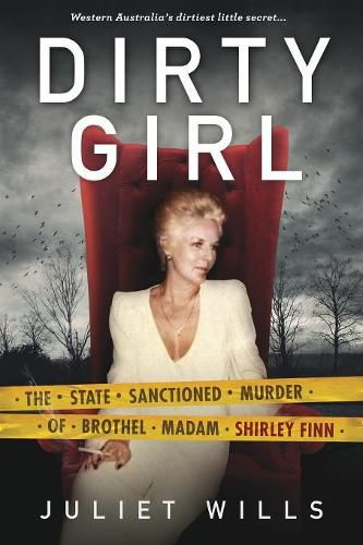 Cover image for Dirty Girl: The State Sanctioned Murder of Brothel Madam Shirley Finn