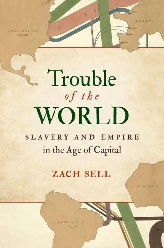 Cover image for Trouble of the World: Slavery and Empire in the Age of Capital