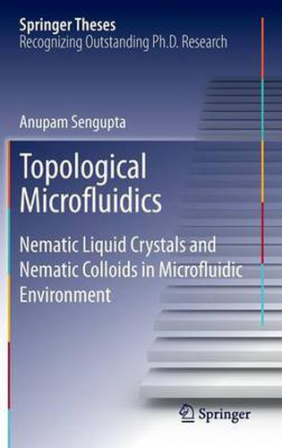 Cover image for Topological Microfluidics: Nematic Liquid Crystals and Nematic Colloids in Microfluidic Environment