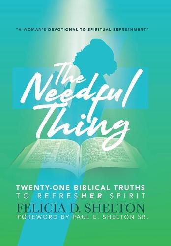 Cover image for The Needful Thing Twenty-One Biblical Truths to RefresHer Spirit