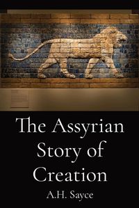 Cover image for The Assyrian Story of Creation