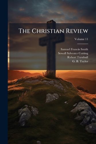 Cover image for The Christian Review; Volume 11