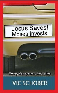 Cover image for Jesus Saves! Moses Invests!: Money, Motivation, and Management