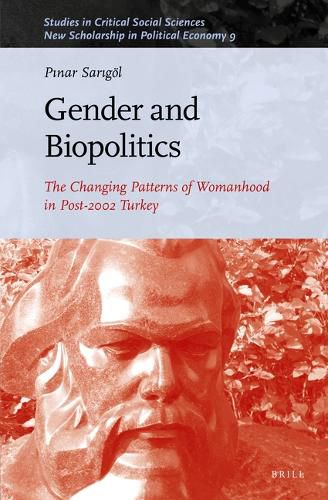 Cover image for Gender and Biopolitics: The Changing Patterns of Womanhood in Post-2002 Turkey