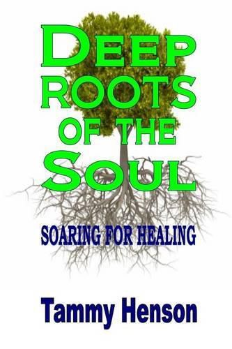 Deep Roots of the Soul: Soaring for Healing