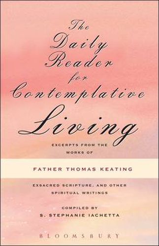 Cover image for The Daily Reader for Contemplative Living: Excerpts from the Works of Father Thomas Keating, O.C.S.O