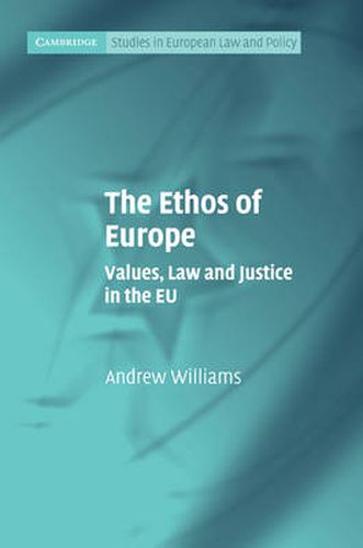 Cover image for The Ethos of Europe: Values, Law and Justice in the EU