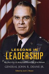 Cover image for Lessons in Leadership: My Life in the US Army from World War II to Vietnam