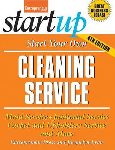 Cover image for Start Your Own Cleaning Service: Maid Service, Janitorial Service, Carpet and Upholstery Service, and More
