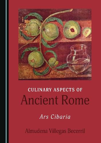 Cover image for Culinary Aspects of Ancient Rome: Ars Cibaria