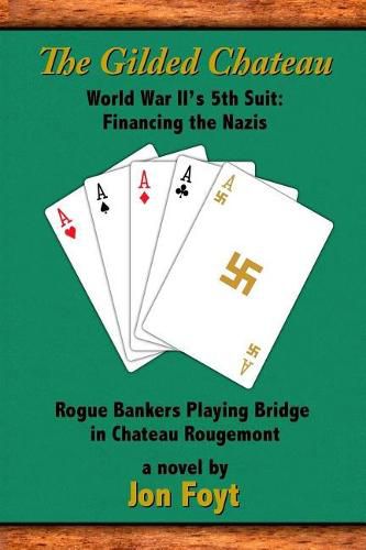 Cover image for The Gilded Chateau: World War II's 5th Suit: Financing the Nazis