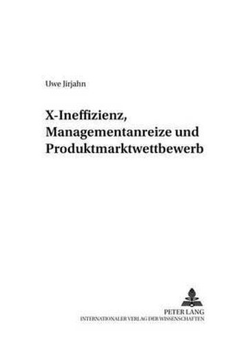 Cover image for X-Ineffizienz, Managementanreize Und Produktmarktwettbewerb