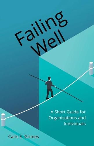 Cover image for Failing Well: A Short Guide for Organisations and Individuals