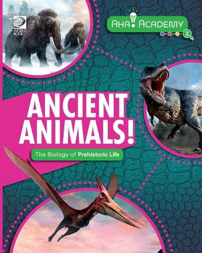 Cover image for Ancient Animals! The Biology of Prehistoric Life