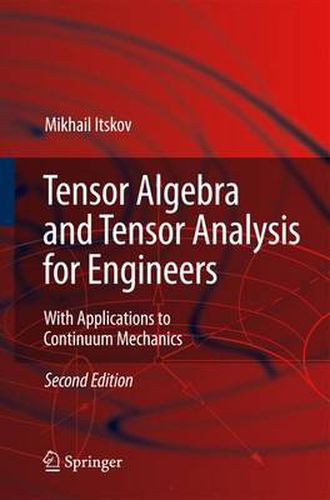 Cover image for Tensor Algebra and Tensor Analysis for Engineers: With Applications to Continuum Mechanics