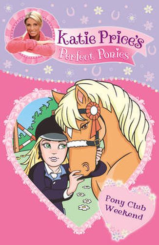 Cover image for Katie Price's Perfect Ponies: Pony Club Weekend: Book 4