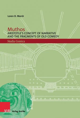 Cover image for Muthos: Aristotle's Concept of Narrative and the Fragments of Old Comedy