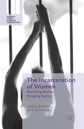 Cover image for The Incarceration of Women: Punishing Bodies, Breaking Spirits