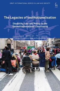 Cover image for The Legacies of Institutionalisation: Disability, Law and Policy in the 'Deinstitutionalised' Community