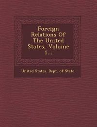 Cover image for Foreign Relations of the United States, Volume 1...