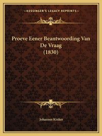 Cover image for Proeve Eener Beantwoording Van de Vraag (1830)