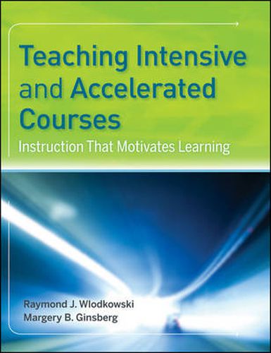 Cover image for Teaching Intensive and Accelerated Courses: Instruction That Motivates Learning