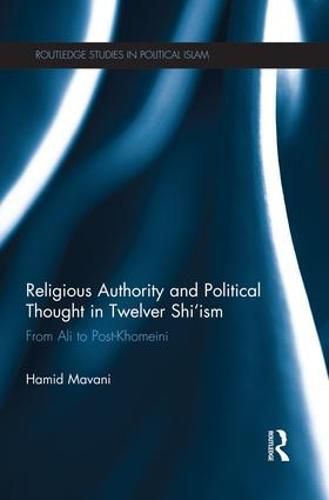 Cover image for Religious Authority and Political Thought in Twelver Shi'ism: From Ali to Post-Khomeini