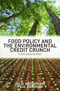 Cover image for Food Policy and the Environmental Credit Crunch: From Soup to Nuts