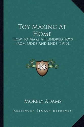 Cover image for Toy Making at Home: How to Make a Hundred Toys from Odds and Ends (1915)