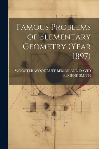 Famous Problems of Elementary Geometry (Year 1897)