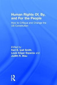 Cover image for Human Rights Of, By, and For the People: How to Critique and Change the US Constitution