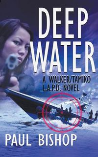 Cover image for Deep Water: A Walker / Tamiko L.A.P.D. Adventure