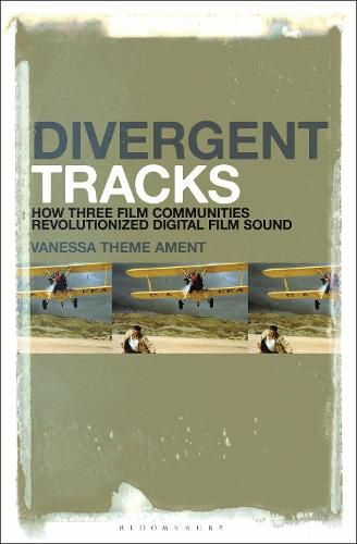 Cover image for Divergent Tracks: How Three Film Communities Revolutionized Digital Film Sound