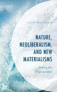 Cover image for Nature, Neoliberalism, and New Materialisms