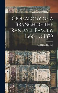 Cover image for Genealogy of a Branch of the Randall Family, 1666 to 1879