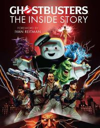 Cover image for Ghostbusters: The Inside Story: Stories from the Cast and Crew of the Beloved Films
