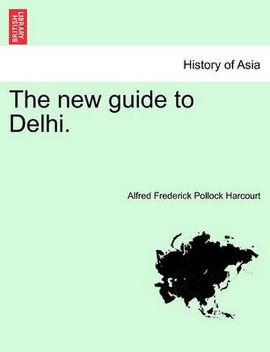 Cover image for The New Guide to Delhi. Third Edition